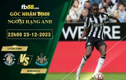 Fb88 soi kèo trận đấu Luton Town vs Newcastle