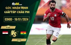 fb88-chi-tiet-keo-tran-dau-Ai-Cap-vs-Ghana-19-01-2024