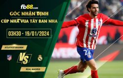 fb88-chi-tiet-keo-tran-dau-Atletico-Madrid-vs-Real-Madrid-19-01-2024