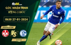 Fb88 soi kèo trận đấu Kaiserslautern vs Schalke