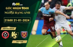 Fb88 soi kèo trận đấu Sheffield United vs West Ham