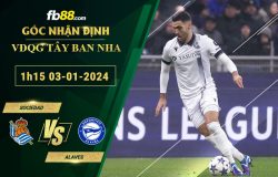 Fb88 soi kèo trận đấu Sociedad vs Alaves