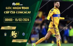 fb88-soi kèo Tigres UANL vs Vancouver Whitecaps