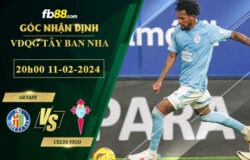 Fb88 soi kèo trận đấu Getafe vs Celta Vigo