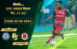 Fb88 soi kèo trận đấu Jamshedpur vs East Bengal