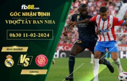 Fb88 soi kèo trận đấu Real Madrid vs Girona