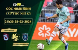 Fb88 soi kèo trận đấu Trabzonspor vs Istanbul Basaksehir