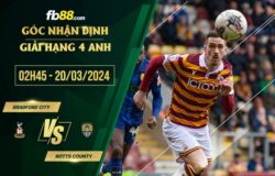 fb88-soi kèo Bradford City vs Notts County