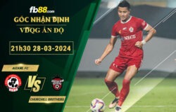 Fb88 soi kèo trận đấu Aizawl FC vs Churchill Brothers