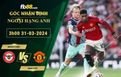 Fb88 soi kèo trận đấu Brentford vs Man Utd