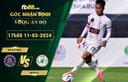 Fb88 soi kèo trận đấu Rajasthan vs Neroca