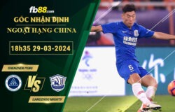 Fb88 soi kèo trận đấu Shenzhen Peng vs Cangzhou Mighty