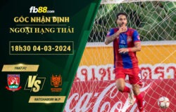 Fb88 soi kèo trận đấu Trat FC vs Ratchaburi Mitr Phol