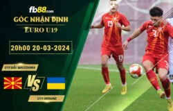 Fb88 soi kèo trận đấu U19 Bắc Macedonia vs U19 Ukraine