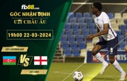 Fb88 soi kèo trận đấu U21 Azerbaijan vs U21 Anh