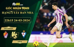 Fb88 soi kèo trận đấu Valladolid vs Eibar