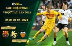 Fb88 soi kèo trận đấu Barcelona vs Valencia