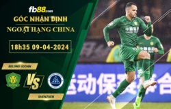 Fb88 soi kèo trận đấu Beijing Guoan vs Shenzhen