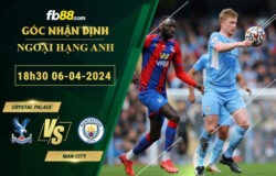 Fb88 soi kèo trận đấu Crystal Palace vs Man City