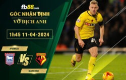 Fb88 soi kèo trận đấu Ipswich vs Watford