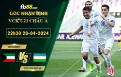 Fb88 soi kèo trận đấu U23 Kuwait vs U23 Uzbekistan