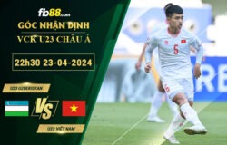 Fb88 soi kèo trận đấu U23 Uzbekistan vs U23 Việt Nam