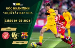 Fb88 soi kèo trận đấu Girona vs Barcelona