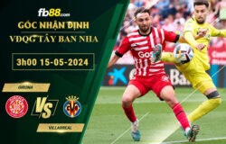 Fb88 soi kèo trận đấu Girona vs Villarreal