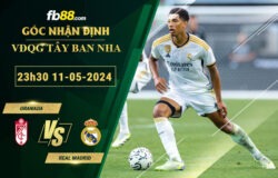 Fb88 soi kèo trận đấu Granada vs Real Madrid