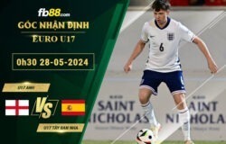 Fb88 soi kèo trận đấu U17 Anh vs U17 Tây Ban Nha