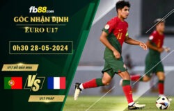 Fb88 soi kèo trận đấu U17 Bồ Đào Nha vs U17 Pháp