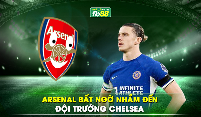 Arsenal bất ngờ nhắm đến đội trưởng Chelsea