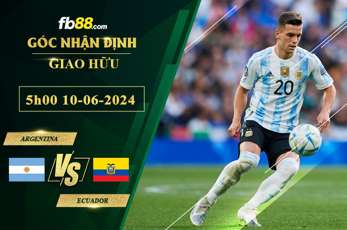 Fb88 soi kèo trận đấu Argentina vs Ecuador