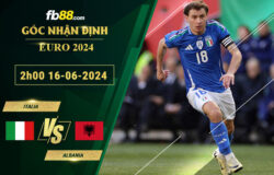 Fb88 soi kèo trận đấu Italia vs Albania