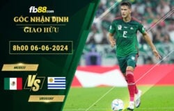 Fb88 soi kèo trận đấu Mexico vs Uruguay