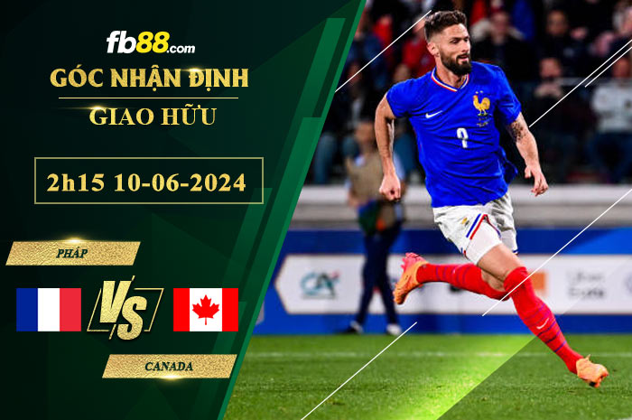 Fb88 soi kèo trận đấu Pháp vs Canada