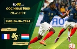 Fb88 bảng kèo trận đấu Pháp vs Luxembourg