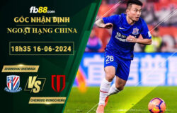 Fb88 soi kèo trận đấu Shanghai Shenhua vs Chengdu Rongcheng