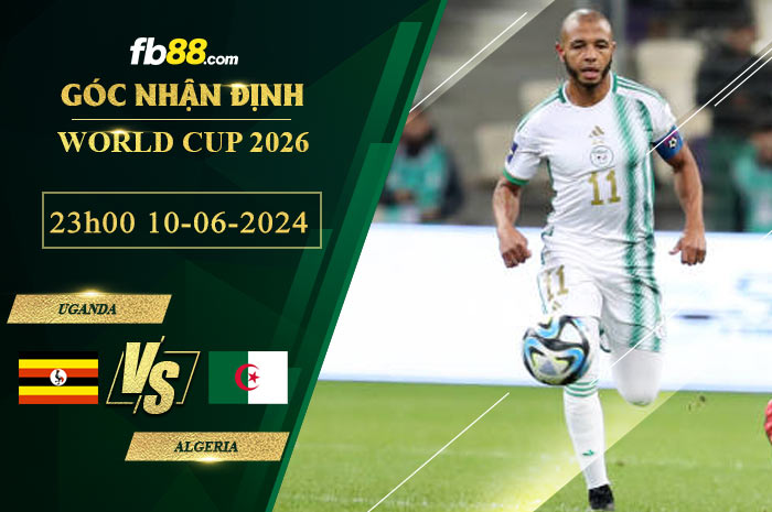 Fb88 soi kèo trận đấu Uganda vs Algeria