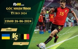 Fb88 soi kèo trận đấu Ukraine vs Bỉ