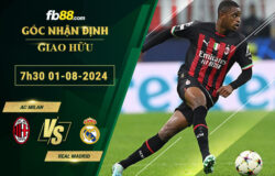 Fb88 soi kèo trận đấu AC Milan vs Real Madrid