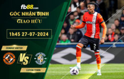 Fb88 soi kèo trận đấu Dundee United vs Luton Town