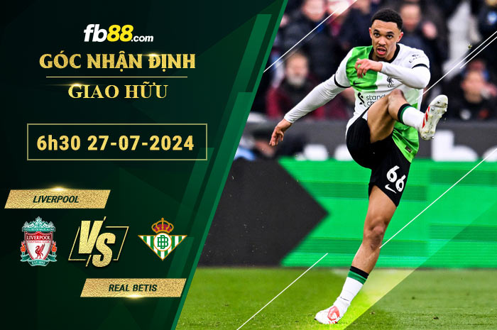 Fb88 soi kèo trận đấu Liverpool vs Real Betis