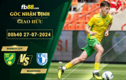 Fb88 soi kèo trận đấu Norwich City vs Magdeburg