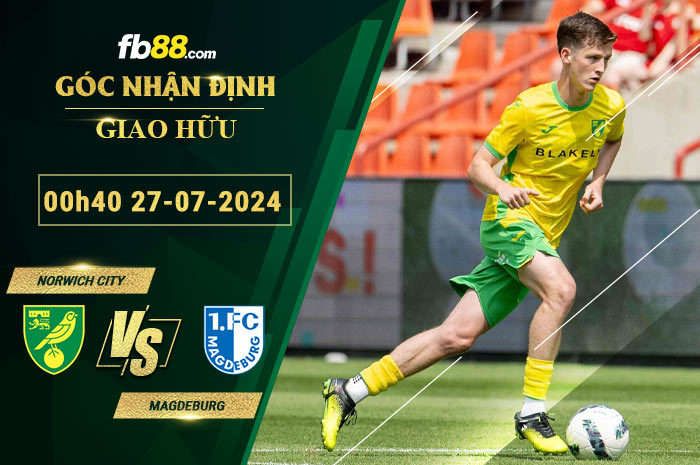 Fb88 soi kèo trận đấu Norwich City vs Magdeburg