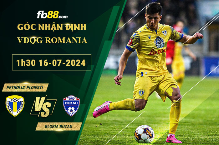 Fb88 bảng kèo trận đấu Petrolul Ploiesti vs Gloria Buzau