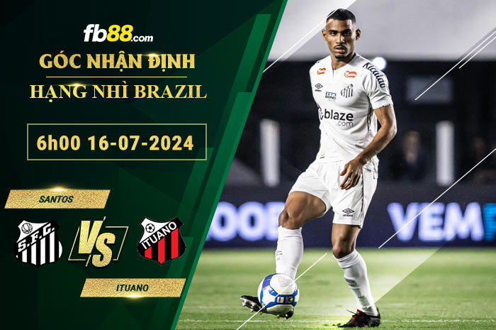 Fb88 soi kèo trận đấu Santos vs Ituano