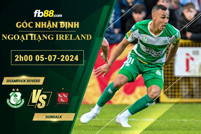 Fb88 soi kèo trận đấu Shamrock Rovers vs Dundalk