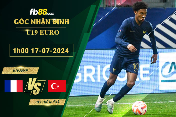 Fb88 soi kèo trận đấu U19 Pháp vs U19 Thổ Nhĩ Kỳ