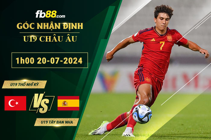 Fb88 soi kèo trận đấu U19 Thổ Nhĩ Kỳ vs U19 Tây Ban Nha